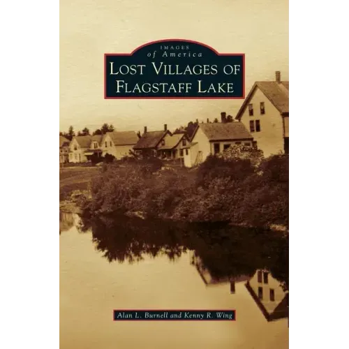 Lost Villages of Flagstaff Lake