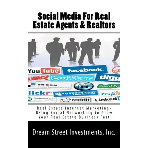 Social Media For Real Estate Agents & Realtors: Real Estate Internet Marketing- Using Social Networking to Grow Your Real Estate Business Fast