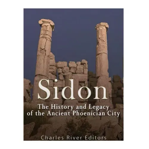 Sidon: The History and Legacy of the Ancient Phoenician City