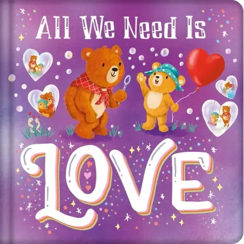 All We Need Is Love: Padded Board Book