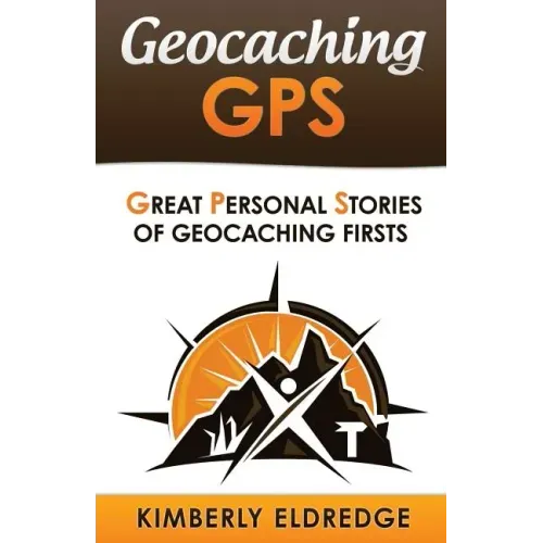 Geocaching GPS: Stories of Geocaching First