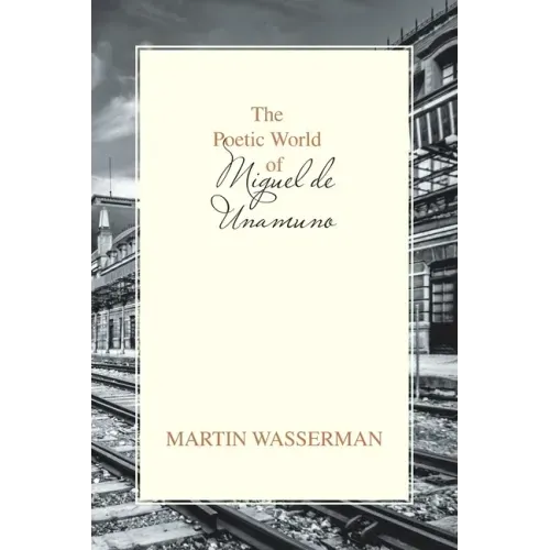 The Poetic World of Miguel De Unamuno