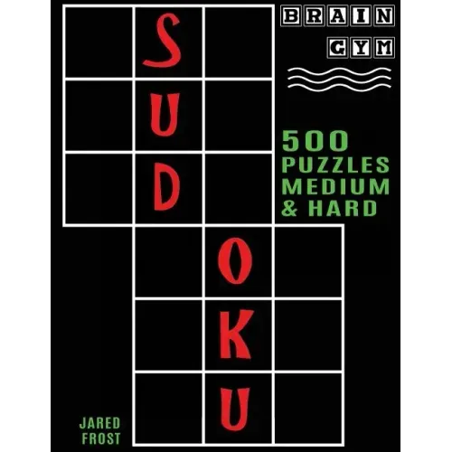 500 Sudoku Puzzles, Medium and Hard: Brain Gym Series Book