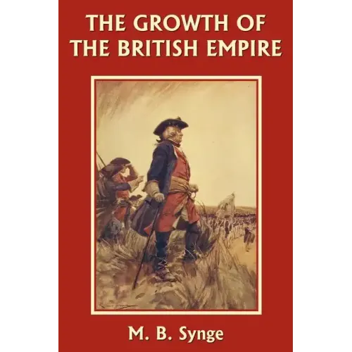 The Growth of the British Empire (Yesterday's Classics)