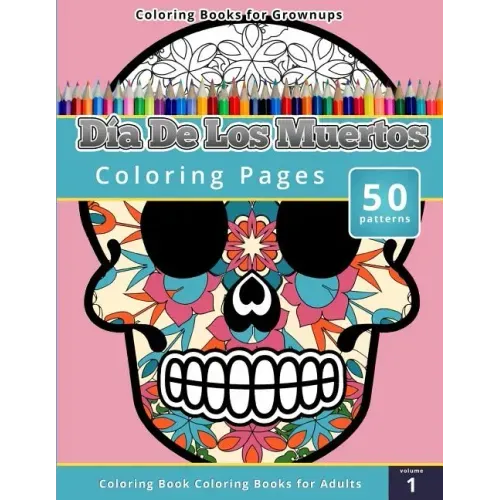 Coloring Books for Grownups: Dia de los Muertos