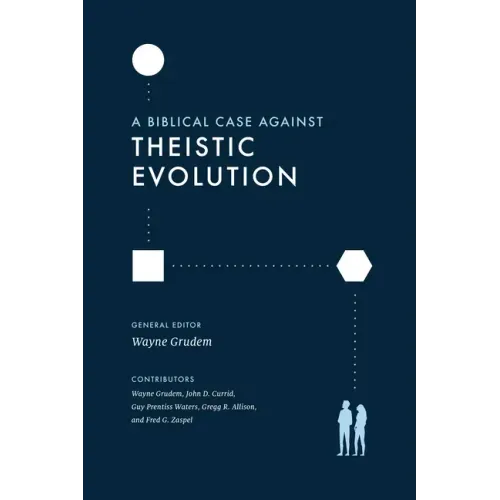 A Biblical Case Against Theistic Evolution