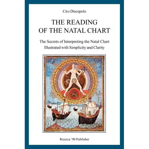The Reading of the Natal Chart: The Secrets of Interpreting the Natal Chart Illustrated with Simplicity and Clarity