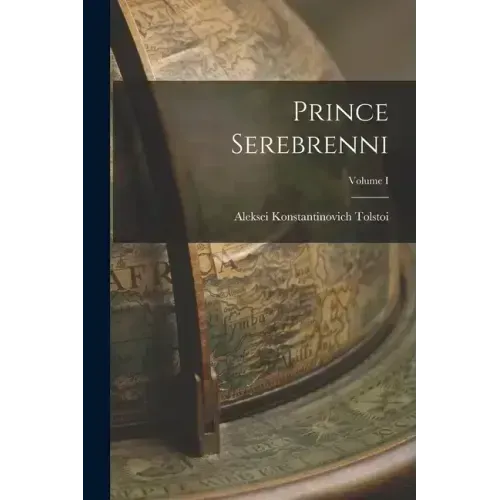 Prince Serebrenni; Volume I