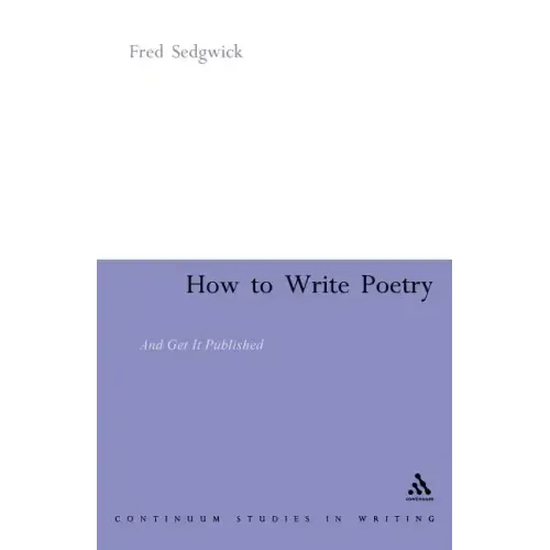 How to Write Poetry: And Get It Published