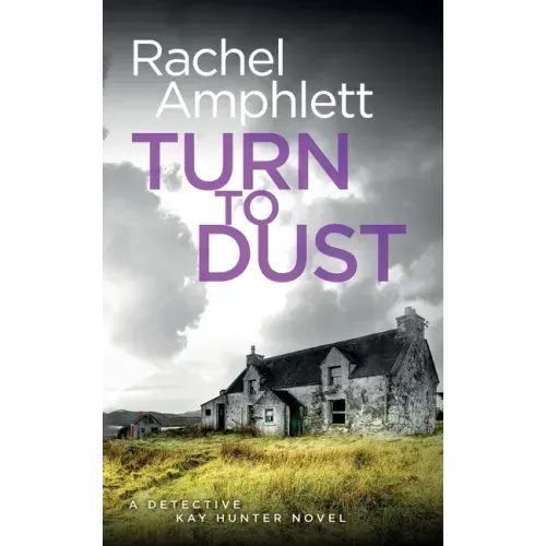 Turn to Dust: A Detective Kay Hunter mystery