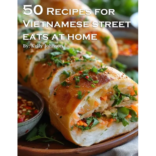 50 Recipes for Vietnamese Street Eats at home