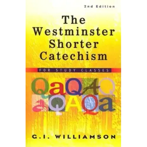 The Westminster Shorter Catechism: For Study Classes