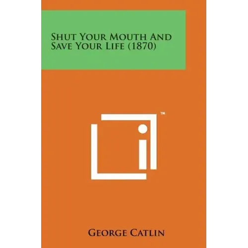 Shut Your Mouth and Save Your Life (1870)