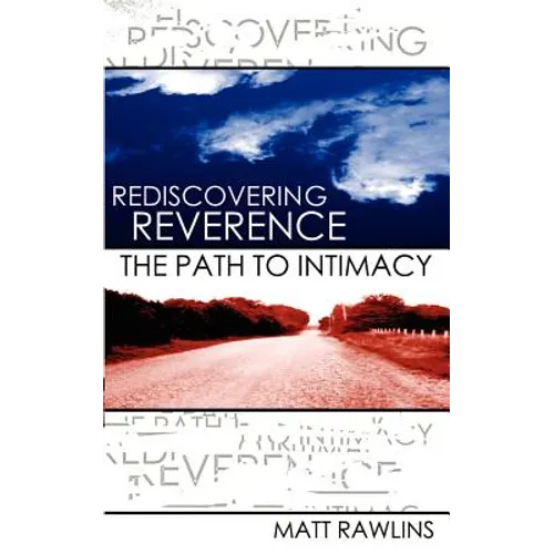 Rediscovering Revernce, The Path to Intimacy