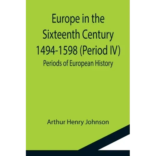 Europe in the Sixteenth Century 1494-1598 (Period IV); Periods of European History