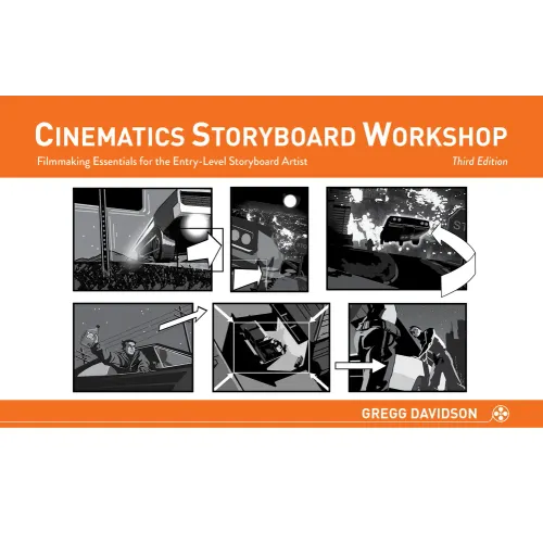 Cinematics Storyboard Workshop: Filmmaking Essentials for the Entry-Level Storyboard Artist