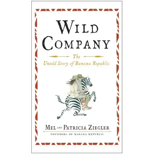 Wild Company: The Untold Story of Banana Republic