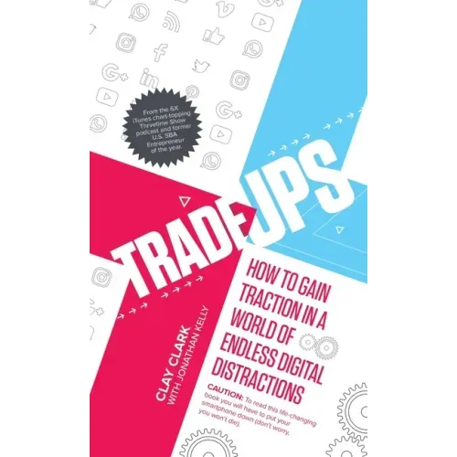 Trade-Ups: How to Gain Traction in a World of Endless Digital Distractions