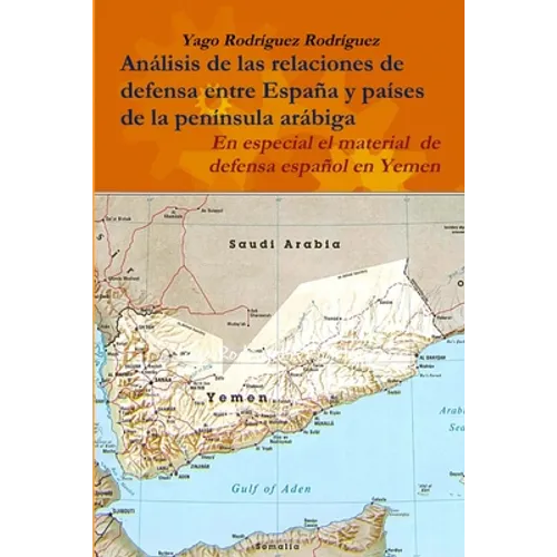 Relaciones de defensa entre España y países de la península arábiga. En especial el conflicto de Yemen