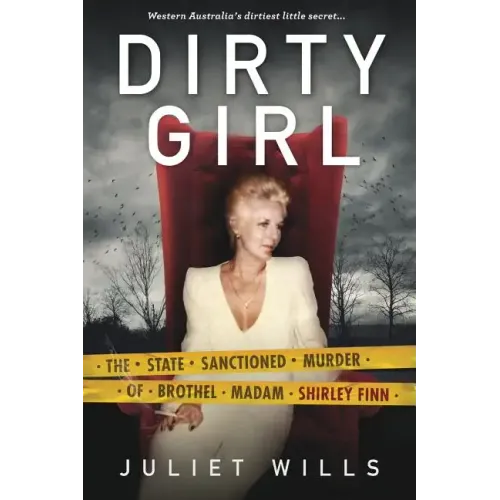 Dirty Girl: The State Sanctioned Murder of Brothel Madam Shirley Finn