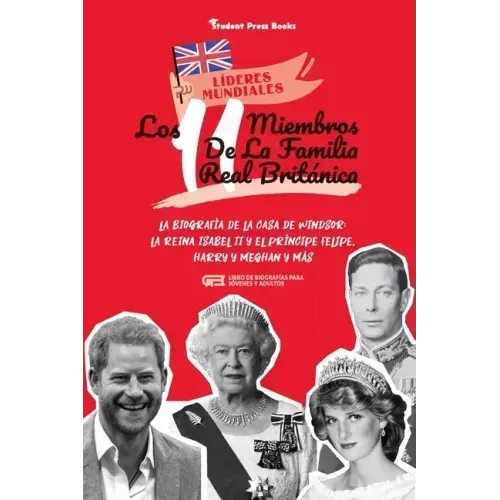 Los 11 miembros de la familia real británica: La biografía de la Casa de Windsor: La reina Isabel II y el príncipe Felipe, Harry y Meghan y más (Libro
