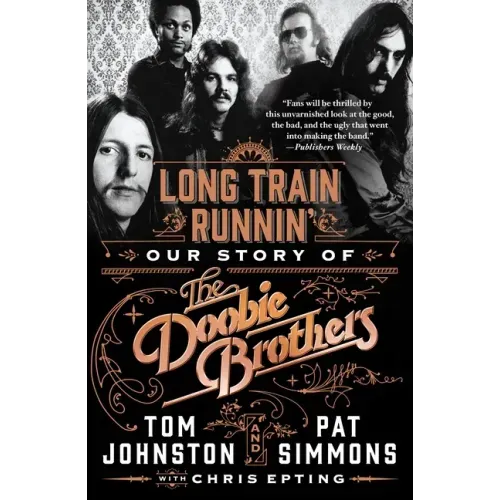 Long Train Runnin': Our Story of the Doobie Brothers