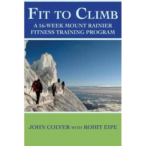 Fit To Climb: A 16-Week Mount Rainier Fitness Training Program