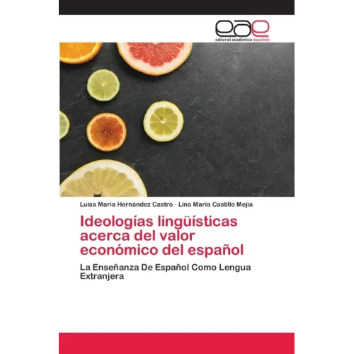 Ideologías lingüísticas acerca del valor económico del español