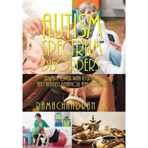 Autism Spectrum Disorders: Triumph over with Ayurveda and Applied Behavior Analysis (ABA)
