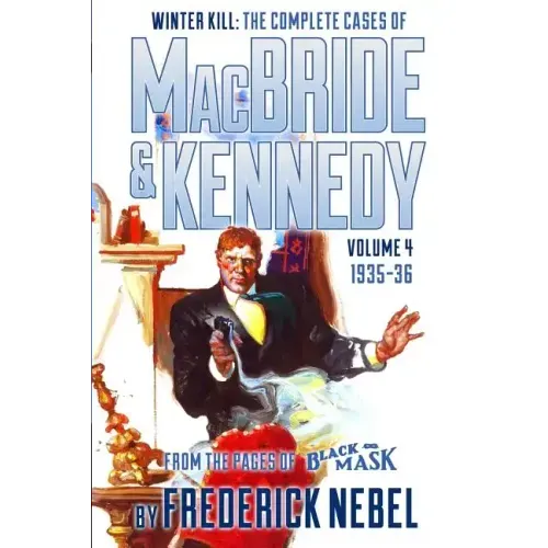 Winter Kill: The Complete Cases of MacBride & Kennedy Volume 4: 1935-36