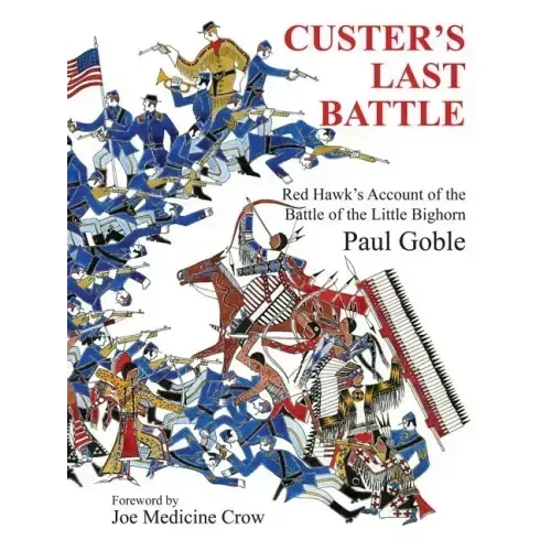 Custer's Last Battle: Red Hawk's Account of the Battle of the Little Bighorn