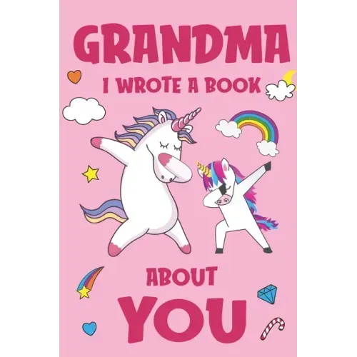 Grandma I Wrote A Book About You: Fill In The Blank Book Prompts, Unicorn Book For Kids, Personalized Mother's Day, Birthday Gift From Granddaughter t