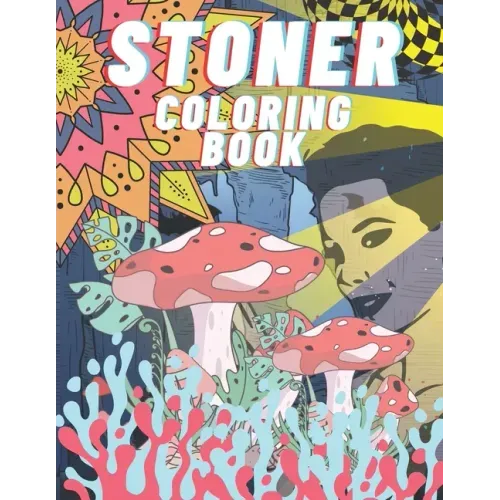Stoner Coloring Book: For Adults, Stress Relieving And Relaxation
