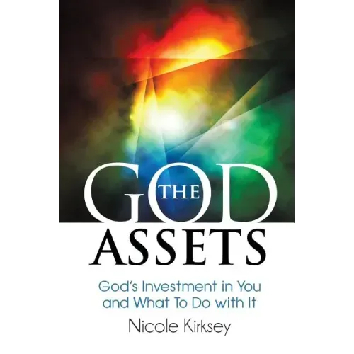 The God Assets: God's Investment in You and What to do With It