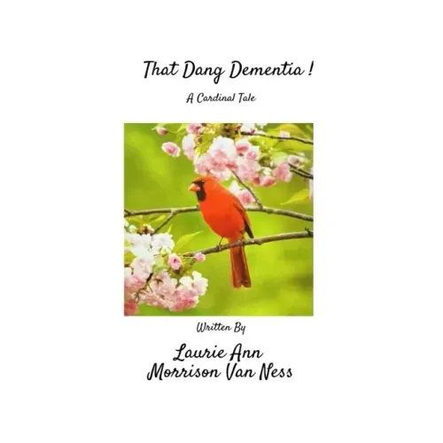 That Dang Dementia!: A Cardinal Tale