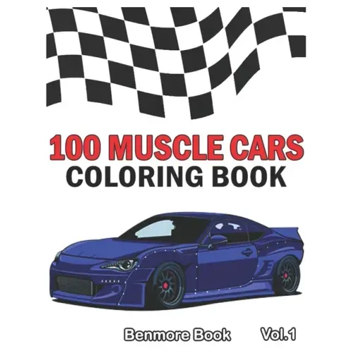 100 Muscle Cars: Coloring books, Classic Cars, Trucks, Planes Motorcycle and Bike (Dover History Coloring Book) (Volume 1)