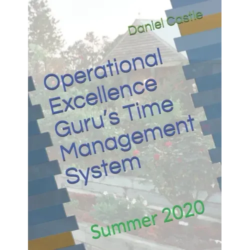 Operational Excellence Guru's Time Management System: Summer 2020