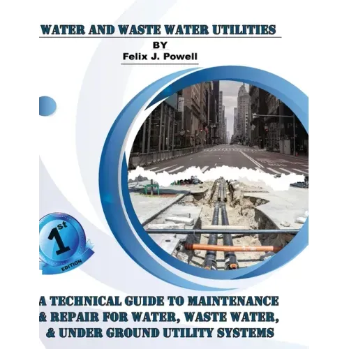 A Technical Guide to Utility Maintenance & Repair for Water, Wastewater and Underground Distribution Lines