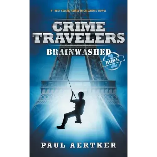 Brainwashed: Crime Travelers Spy School Mystery & International Adventure Series