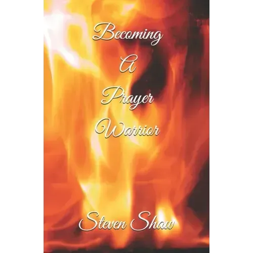 Becoming A Prayer Warrior