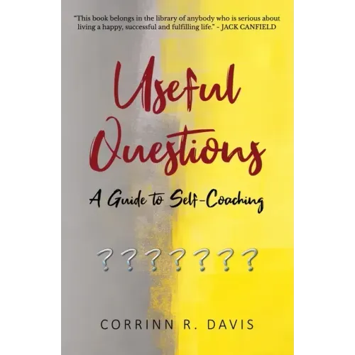 Useful Questions: A Guide to Self-Coaching