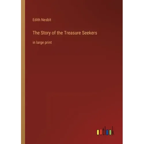 The Story of the Treasure Seekers: in large print