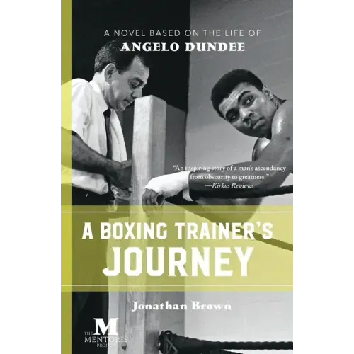 A Boxing Trainer's Journey: A Novel Based on the Life of Angelo Dundee