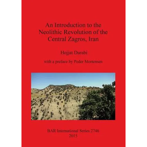 An Introduction to the Neolithic Revolution of the Central Zagros, Iran