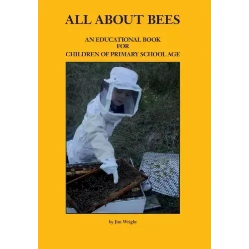 All about Bees: An Educational Book for Children of Primary School Age