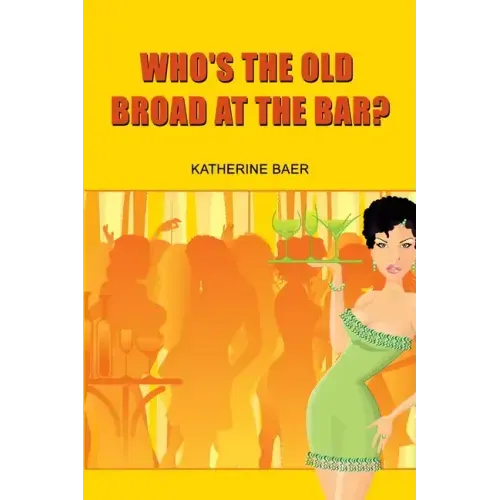 Who's the Old Broad at the Bar?