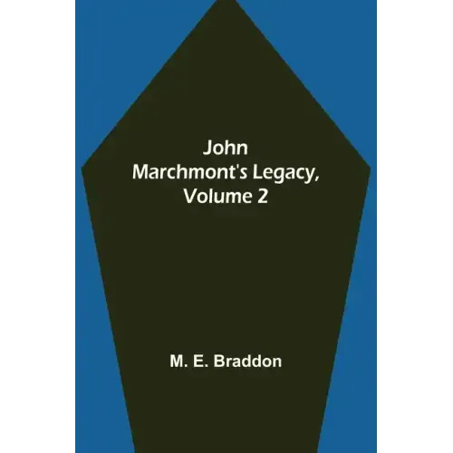 John Marchmont's Legacy, Volume 2