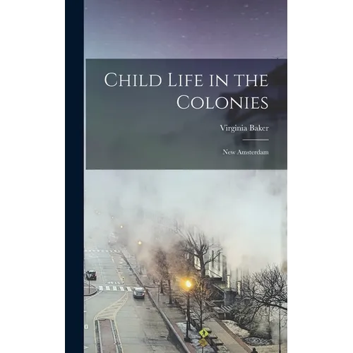 Child Life in the Colonies: New Amsterdam