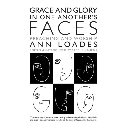 Grace and Glory in One Another's Faces: Preaching and Worship