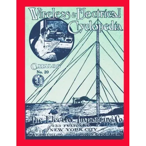Wireless & Electrical Cyclopedia: Catalog No. 20, 1918, Electro Importing Company